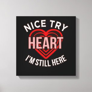 I'm Still Here Heart Disease Awareness Survivor Gr Canvas Print