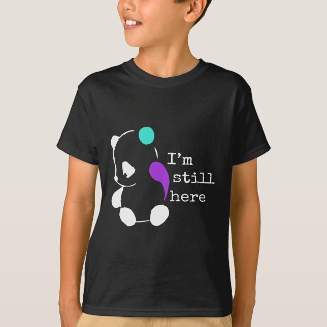 I'm Still Here - Semicolon Gift Suicide Prevention T-Shirt (Front)