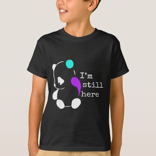 I'm Still Here - Semicolon Gift Suicide Prevention T-Shirt (Front)