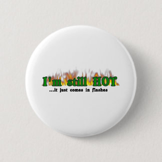 I'm still hot 2 inch round button