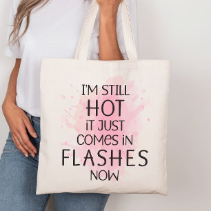 I'm Still Hot It Just Comes in Flashes Fun Natural Tote Bag