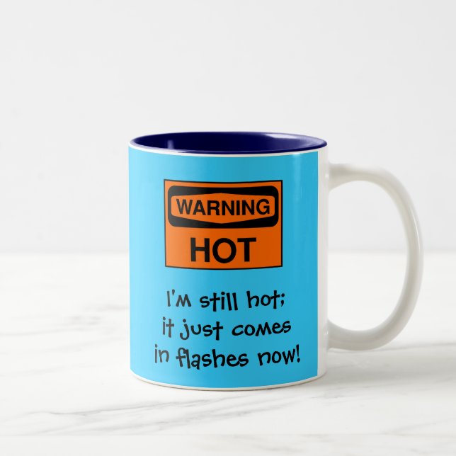 I'm still hot; it just comes in flashes... Two-Tone coffee mug (Right)