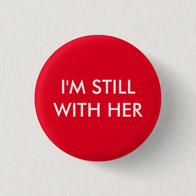 I'm still with her 1 inch round button (Front)