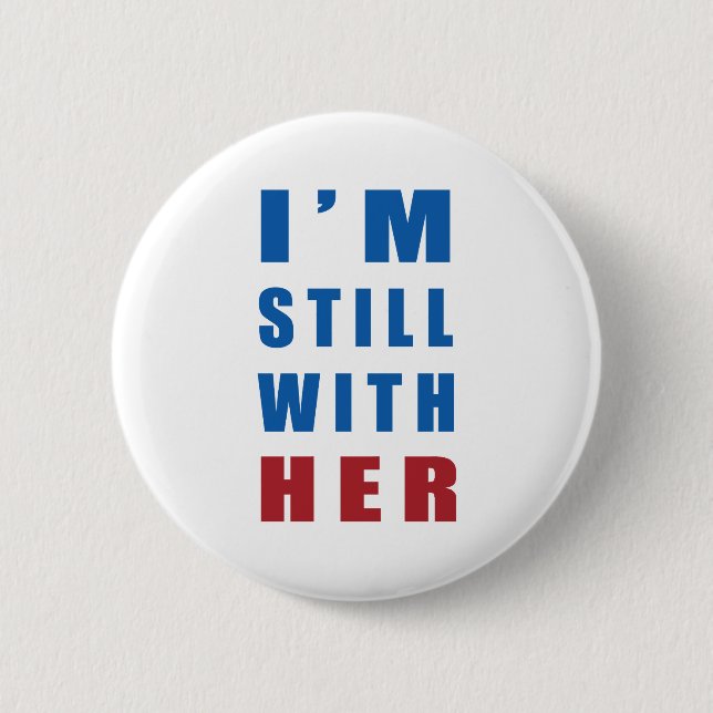 "I'm still with her" 2 Inch Round Button (Front)