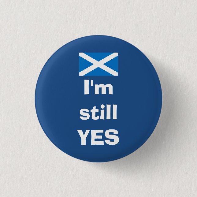 I'm Still Yes Scottish Independence Badge 1 Inch Round Button (Front)