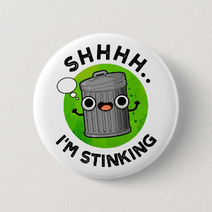 I'm Stinking Funny Trash Garbage Pun 2 Inch Round Button