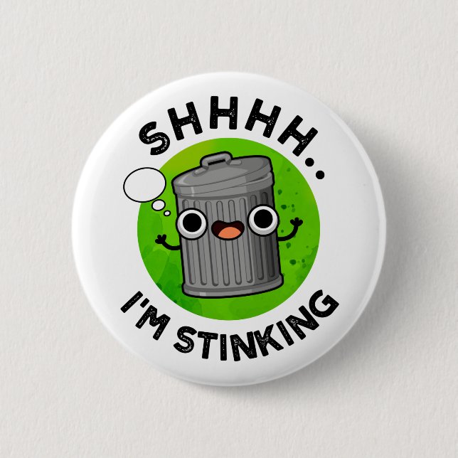 I'm Stinking Funny Trash Garbage Pun  2 Inch Round Button (Front)
