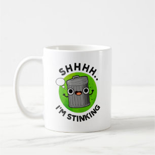 I'm Stinking Funny Trash Garbage Pun Coffee Mug