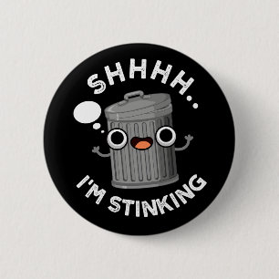 I'm Stinking Funny Trash Garbage Pun Dark BG 2 Inch Round Button