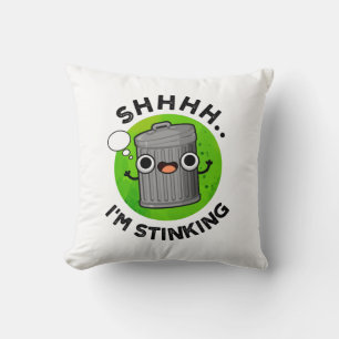 I'm Stinking Funny Trash Garbage Pun Throw Pillow
