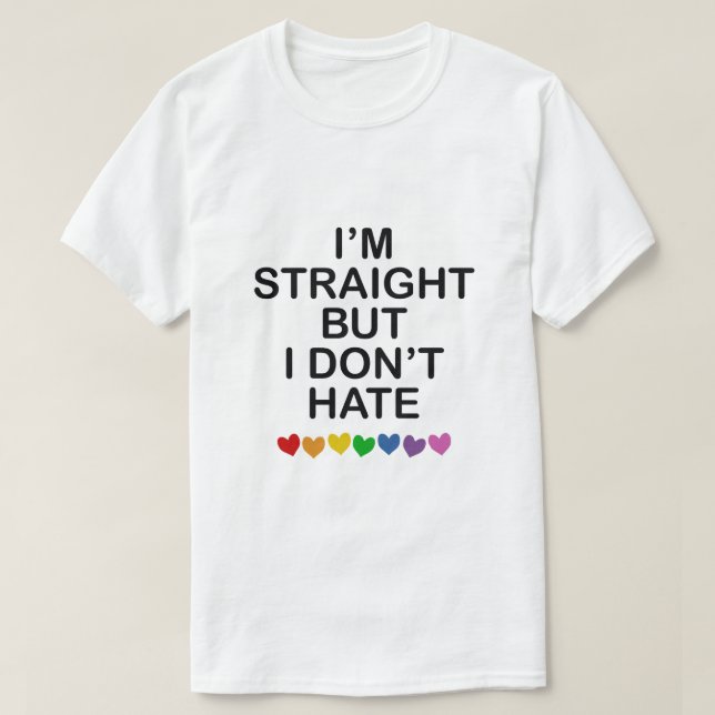 I'M STRAIGHT BUT I DON'T HATE RAINBOW HEARTS ALLY T-Shirt (Design Front)