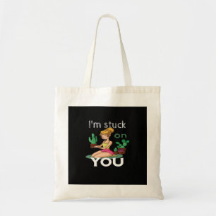 Im Stuck On You Funny Cactus Gardening Playful Des Tote Bag