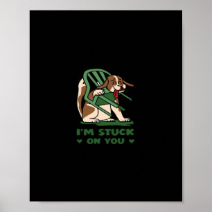 Im Stuck On You Funny Valentines Day Playful Desig Poster