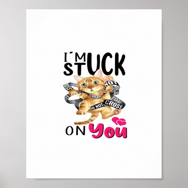 Im Stuck On You Simple Romantic Design  Poster (Front)