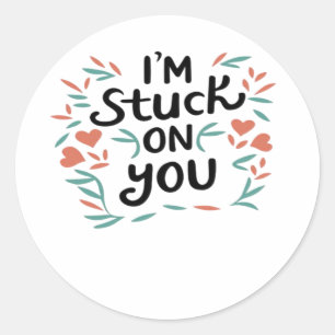 Im Stuck On You Valentines Black Text Minimal Desi Classic Round Sticker