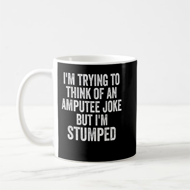 I'm Stumped Amputee Joke Missing a Leg Humour Pros Coffee Mug (Left)