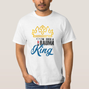 I'm Such A Trauma King   Back to School T-Shirt