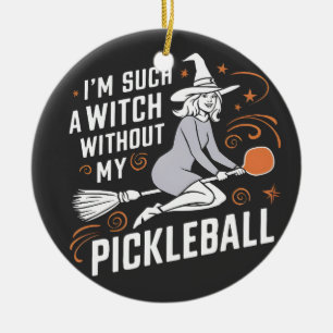 I'm Such a Witch Without My Pickleball Halloween Ceramic Ornament