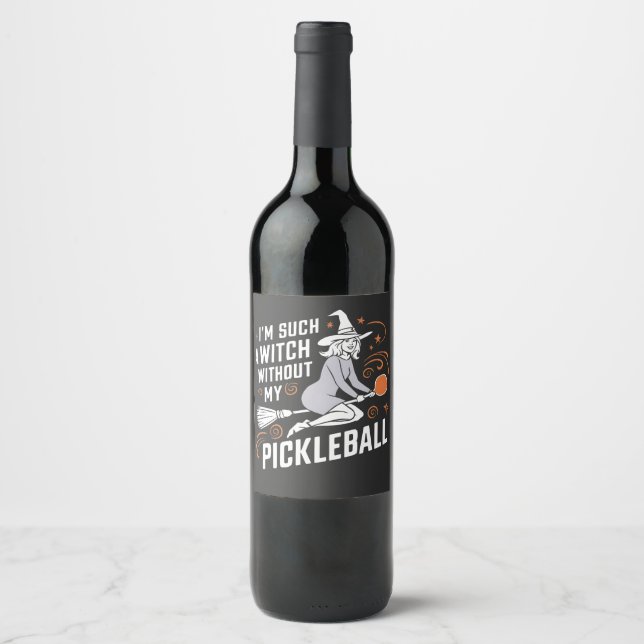 I'm Such a Witch Without My Pickleball Halloween Wine Label (Front)