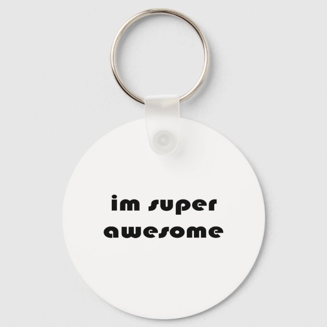 "Im super awesome" Keychain (Front)