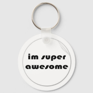 im super awesome keychain. keychain