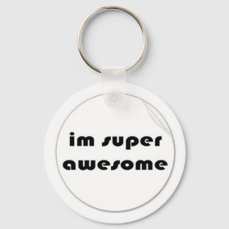 im super awesome keychain. keychain