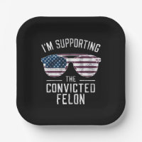 I'm Supporting The Convicted Felon Pro Trump 2024