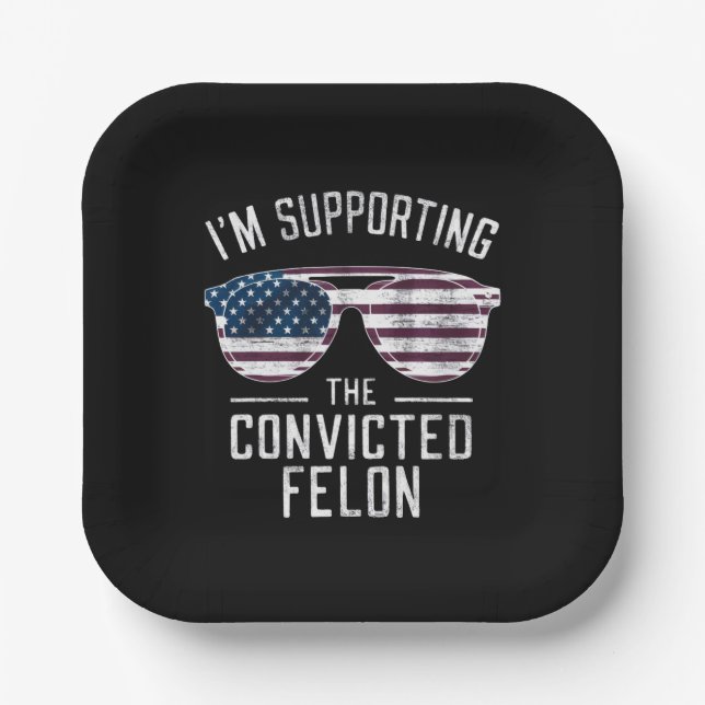 I'm Supporting The Convicted Felon Pro Trump 2024 Paper Plate (Front)