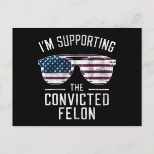 I'm Supporting The Convicted Felon Pro Trump 2024 Postcard