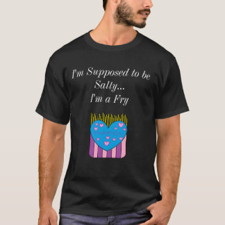 I'm supposed to be Salty Shirt
