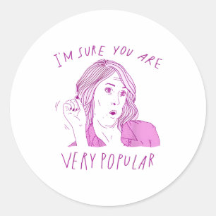 I'm Sure You Are Very Pular Funny Saying Quote Men Classic Round Sticker