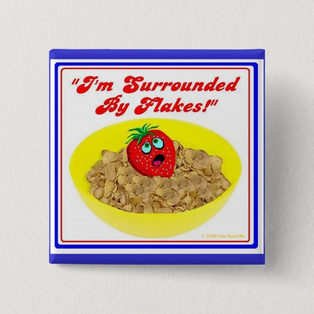 I'm Surrounded By Flakes! 2 Inch Square Button (Front)