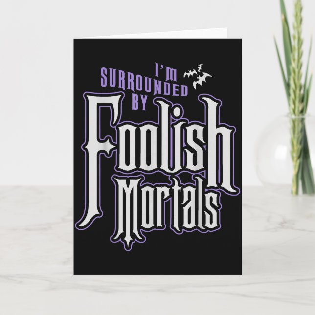 I'm Surrounded By Foolish Mortals Funny Halloween  Card (Front)