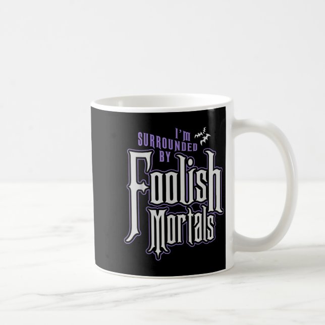 I'm Surrounded By Foolish Mortals Funny Halloween  Coffee Mug (Right)