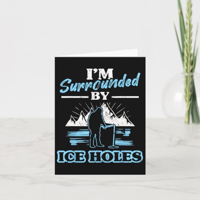 I'm Surrounded By Ice Holes Fishing  Card (Front)