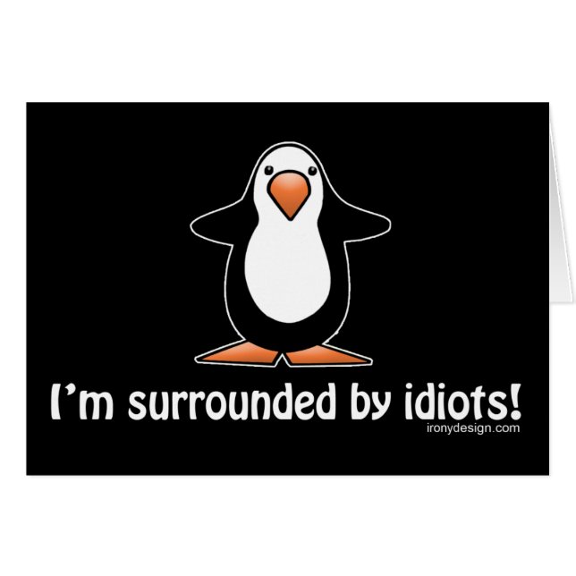 I'm surrounded by idiots! (Front Horizontal)