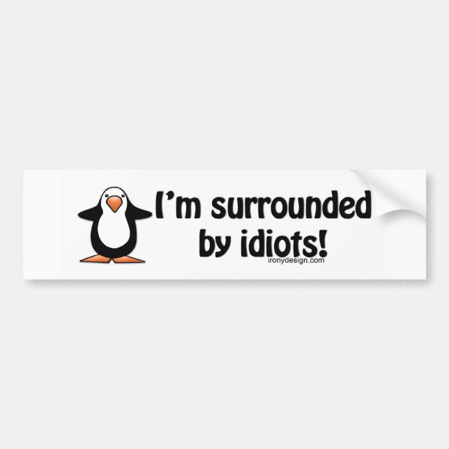 I'm Surrounded By Idiots Bumpersticker Bumper Sticker (Front)
