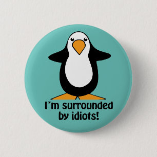 I'm surrounded by idiots Funny Penguin 2 Inch Round Button