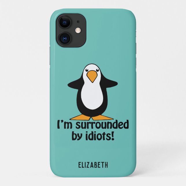 I'm surrounded by idiots Funny Penguin Add Name Case-Mate iPhone Case (Back)