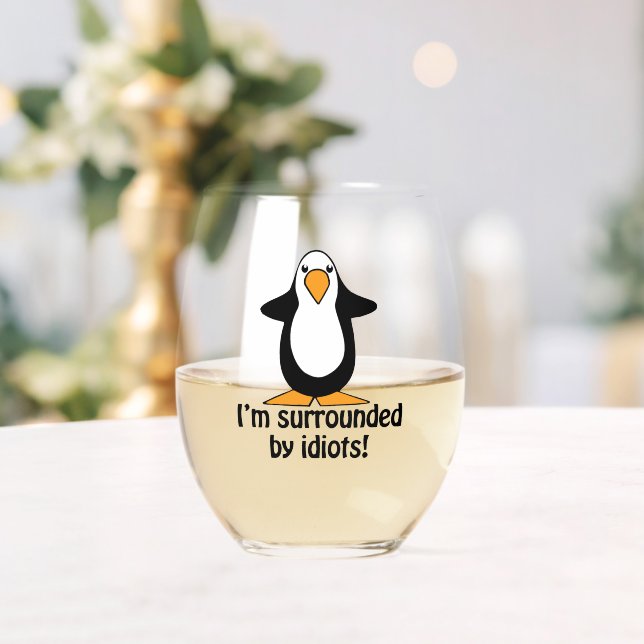 I'm Surrounded By Idiots Funny Penguin Stemless Wine Glass (Insitu (Wedding))