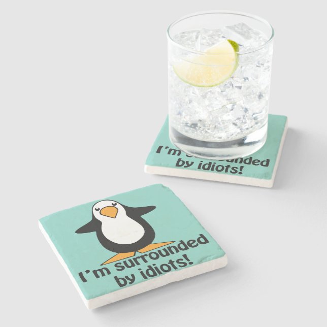 I'm surrounded by idiots! Funny Penguin Stone Coaster (Side)