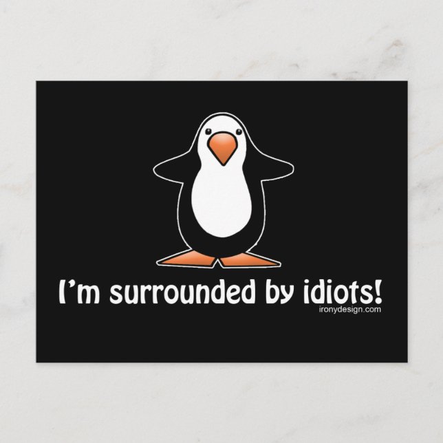 I'm surrounded by idiots! postcard (Front)
