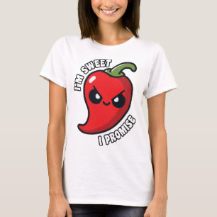 I'm Sweet I Promise Hot Chili Pepper T-Shirt