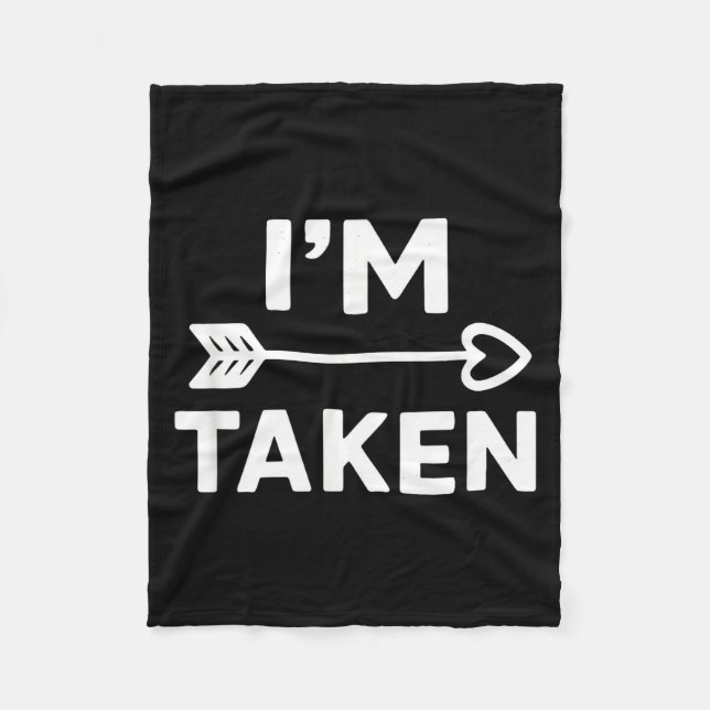 Im Taken Relationship Love Couple Valentines  Fleece Blanket (Front)