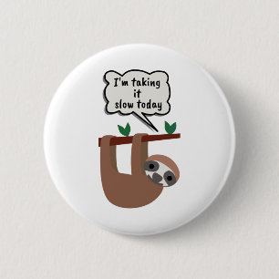I'm Taking It Slow Today Funny Sloth 2 Inch Round Button