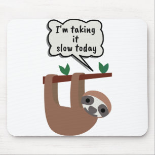 I'm Taking It Slow Today Funny Sloth Mouse Pad