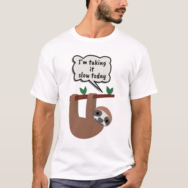 I'm Taking It Slow Today Funny Sloth T-Shirt (Front)