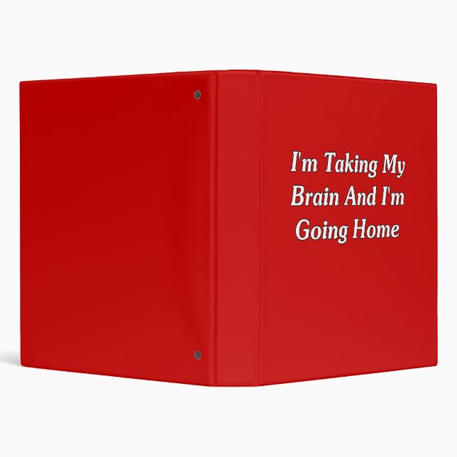 I'm Taking My Brain And I'm Going Home Binder (Background)