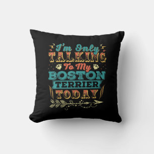 Im Talking My Boston Terrier Mom Gifts For Women Throw Pillow