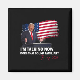 I'm Talking Now Does That Sound Familiar Trump 202 Magnet
